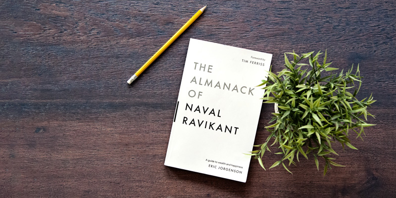 Book Summary: The Almanack of Naval Ravikant by Eric Jorgenson